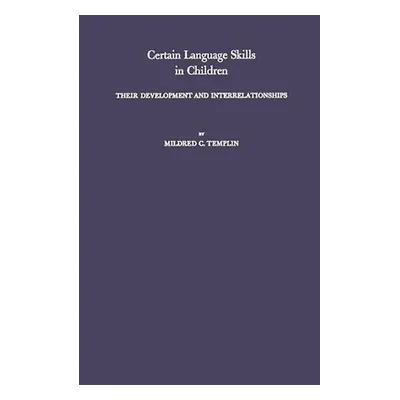 "Certain Language Skills in Children: Their Development and Interrelationships" - "" ("Templin M