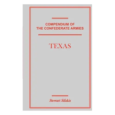 "Compendium of the Confederate Armies: Texas" - "" ("Sifakis Stewart")(Paperback)