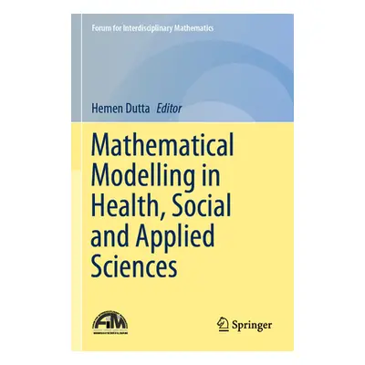 "Mathematical Modelling in Health, Social and Applied Sciences" - "" ("Dutta Hemen")(Paperback)