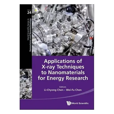 "Applications of X-Ray Techniques to Nanomaterials for Energy Research" - "" ("Chen Li-Chyong")(