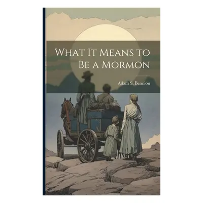 "What it Means to be a Mormon" - "" ("Bennion Adam S.")(Paperback)