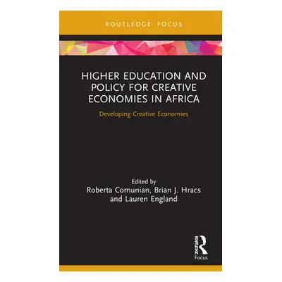 "Higher Education and Policy for Creative Economies in Africa: Developing Creative Economies" - 