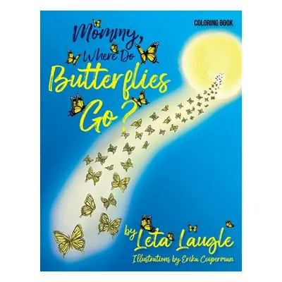 "Mommy, Where Do Butterflies Go? (Coloring Book)" - "" ("Laugle Leta")(Paperback)