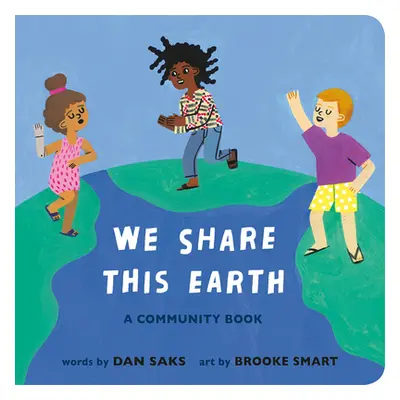 "We Share This Earth: A Community Book" - "" ("Saks Dan")(Board Books)