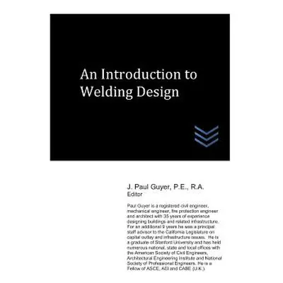 "An Introduction to Welding Design" - "" ("Guyer J. Paul")(Paperback)