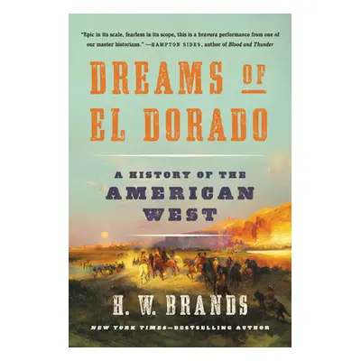 "Dreams of El Dorado: A History of the American West" - "" ("Brands H. W.")(Paperback)