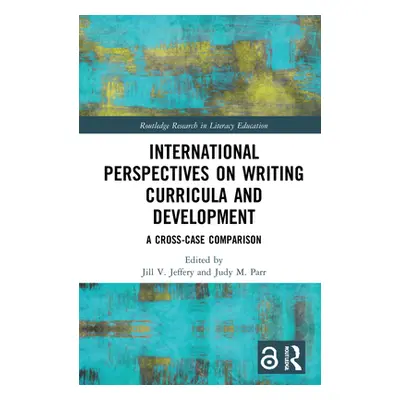 "International Perspectives on Writing Curricula and Development: A Cross-Case Comparison" - "" 