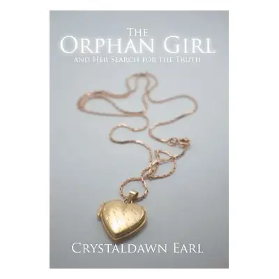 "The Orphan Girl and Her Search for the Truth" - "" ("Earl Crystaldawn")(Pevná vazba)