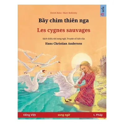 "Bầy chim thin nga - Les cygnes sauvages (tiếng Việt - t. Php)" - "" ("Renz Ulrich")(Paperback)