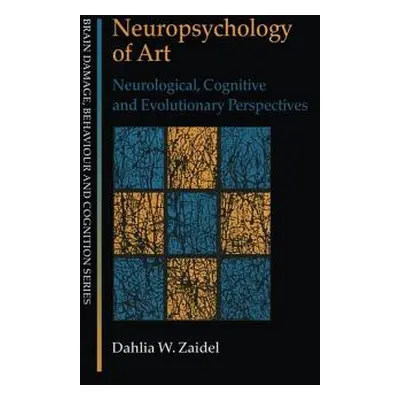 "Neuropsychology of Art: Neurological, Cognitive and Evolutionary Perspectives" - "" ("Zaidel Da