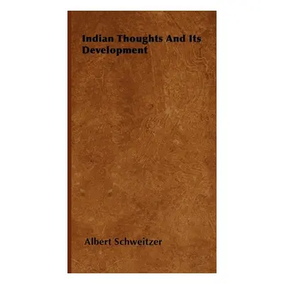 "Indian Thoughts and Its Development" - "" ("Schweitzer Albert")(Paperback)