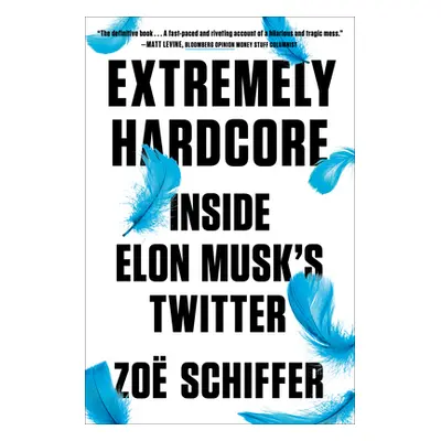 "Extremely Hardcore: Inside Elon Musk's Twitter" - "" ("Schiffer Zo")(Pevná vazba)