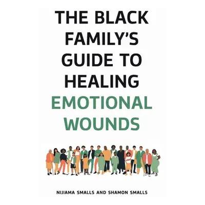 "The Black Family's Guide to Healing Emotional Wounds" - "" ("Smalls Nijiama")(Pevná vazba)