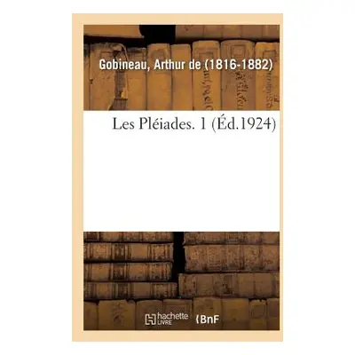 "Les Pliades. 1" - "" ("De Gobineau Arthur")(Paperback)