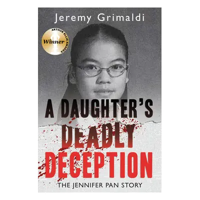 "A Daughter's Deadly Deception: The Jennifer Pan Story" - "" ("Grimaldi Jeremy")(Paperback)