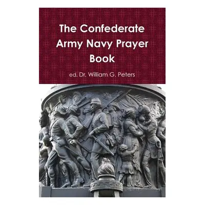 "The Confederate Army Navy Prayer Book" - "" ("Peters William")(Paperback)