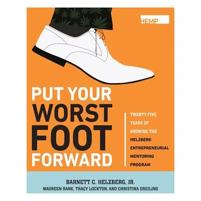 "Put Your Worst Foot Forward: Twenty-Five Years of Growing the Helzberg Entrepreneurial Mentorin