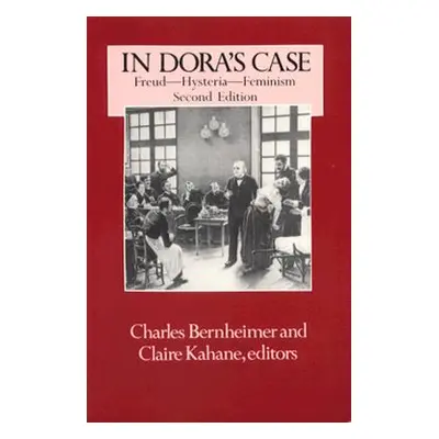 "In Dora's Case: Freud, Hysteria, Feminism" - "" ("Bernheimer Charles")(Paperback)