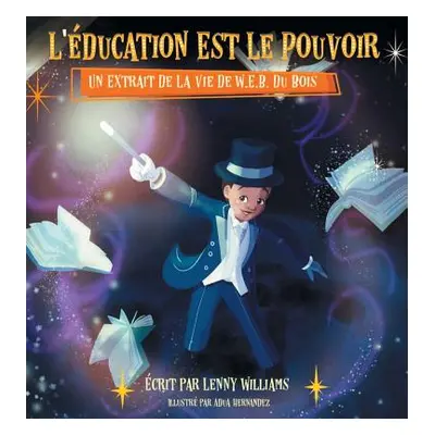 "L'ducation Est Le Pouvoir: Un Extrait De La Vie De W.E.B. Du Bois (French edition of Education 