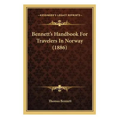 "Bennett's Handbook For Travelers In Norway (1886)" - "" ("Bennett Thomas")(Paperback)