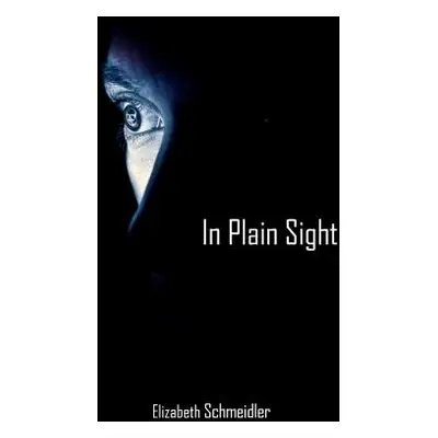 "In Plain Sight" - "" ("Schmeidler Elizabeth")(Paperback)