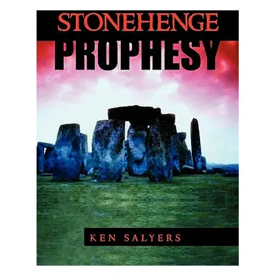 "Stonehenge Prophesy" - "" ("Salyers Ken")(Paperback)