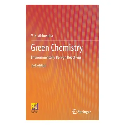 "Green Chemistry: Environmentally Benign Reactions" - "" ("Ahluwalia V. K.")(Pevná vazba)