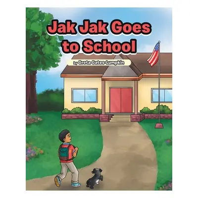 "Jak Jak Goes to School" - "" ("Gates-Lumpkin Greta")(Paperback)