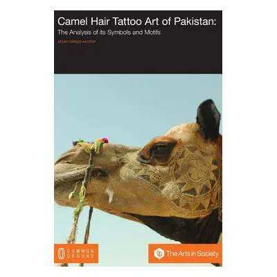 "Camel Hair Tattoo Art of Pakistan: Analysis of its Symbols and Motifs" - "" ("Akhtar Afsah Idre