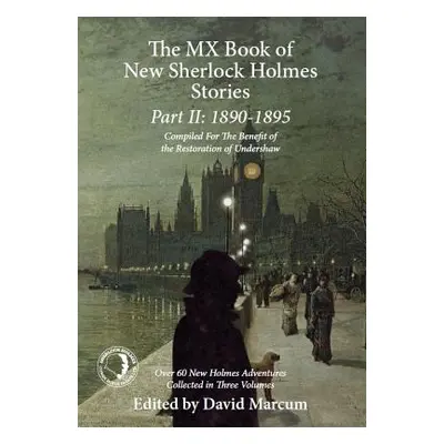 "The MX Book of New Sherlock Holmes Stories Part II: 1890 to 1895" - "" ("Marcum David")(Pevná v