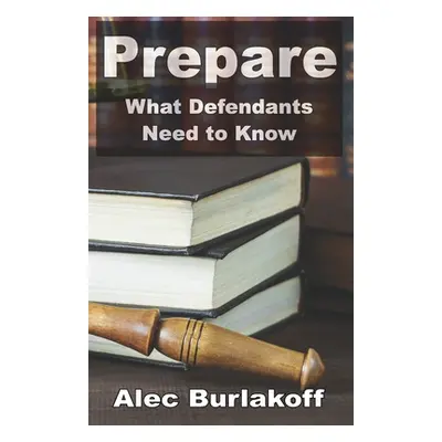 "Prepare: What Defendants Need to Know" - "" ("Paperny Justin")(Paperback)