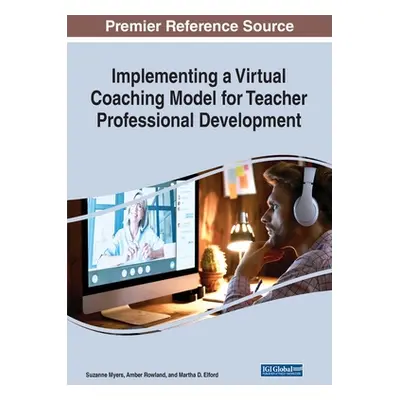 "Implementing a Virtual Coaching Model for Teacher Professional Development" - "" ("Myers Suzann