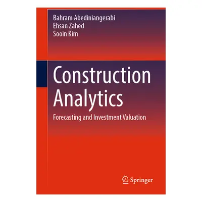 "Construction Analytics: Forecasting and Investment Valuation" - "" ("Shahandashti Mohsen")(Pevn