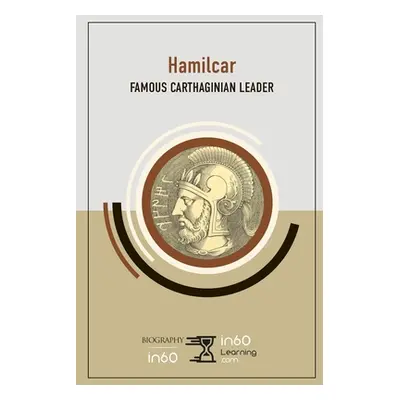 "Hamilcar: Famous Carthaginian Leader" - "" ("In60learning")(Paperback)