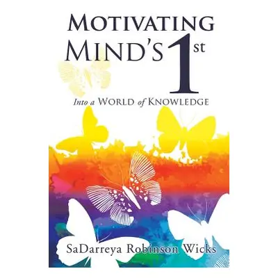 "Motivating Mind's 1st" - "" ("Wicks Sadarreya Robinson")(Paperback)