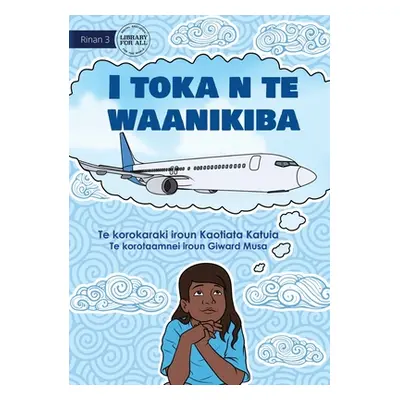 "I'm on the Airplane - I toka n te waanikiba (Te Kiribati)" - "" ("Katuia Kaotiata")(Paperback)