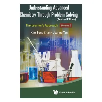 "Understanding Advanced Chemistry Through Problem Solving: The Learner's Approach