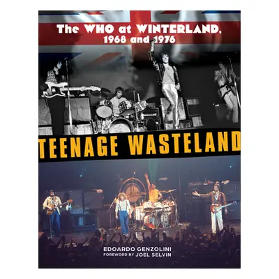 "Teenage Wasteland: The Who at Winterland, 1968 and 1976" - "" ("Genzolini Edoardo")(Pevná vazba