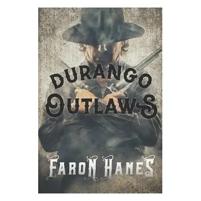 "Durango Outlaws" - "" ("Hanes Faron")(Paperback)