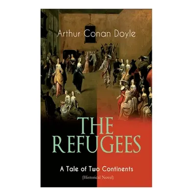 "The Refugees - A Tale of Two Continents (Historical Novel): Historical Novel set in Europe and 