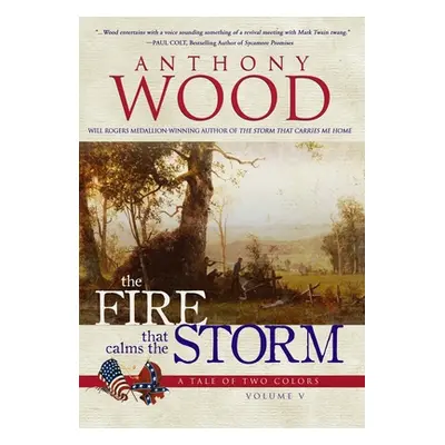 "The Fire that Calms the Storm: A Story of the Civil War" - "" ("Wood Anthony")(Pevná vazba)