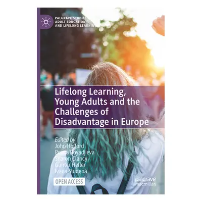 "Lifelong Learning, Young Adults and the Challenges of Disadvantage in Europe" - "" ("Holford Jo