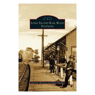 "Long Island Rail Road Stations" - "" ("Morrison David D.")(Pevná vazba)