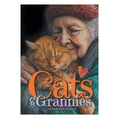 "Cats and Grannies Coloring Book for Adults: Cats Coloring Book for Adults Grayscale Cats Colori