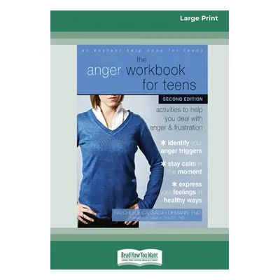 "The Anger Workbook for Teens: Activities to Help You Deal with Anger and Frustration