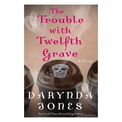 "The Trouble with Twelfth Grave" - "" ("Jones Darynda")(Pevná vazba)