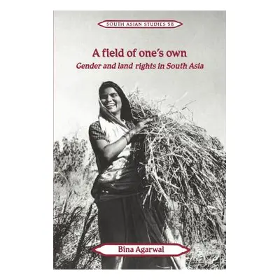 "A Field of One's Own: Gender and Land Rights in South Asia" - "" ("Agarwal Bina")(Paperback)