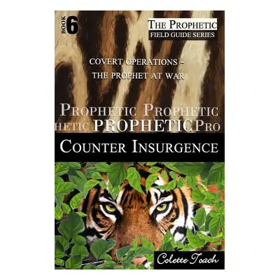 "Prophetic Counter Insurgence: Covert Operations - The Prophet at War" - "" ("Toach Colette")(Pa