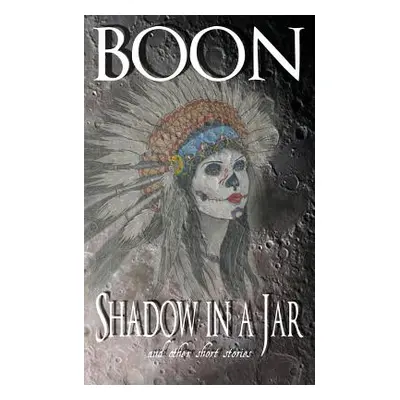 "Shadow in a Jar: and other short stories" - "" ("Boon")(Paperback)