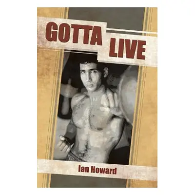 "Gotta Live" - "" ("Howard Ian")(Paperback)